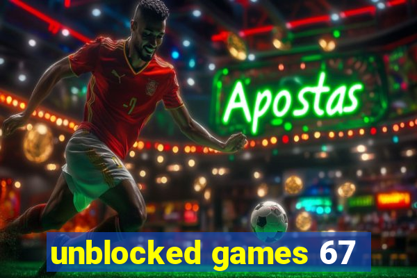 unblocked games 67